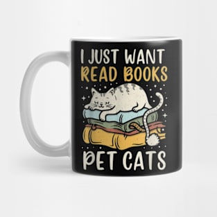 I Just Want To Read Books And Pet Cats Mug